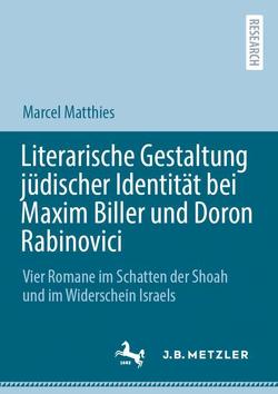 Literarische Gestaltung jüdischer Identität bei Maxim Biller und Doron Rabinovici von Matthies,  Marcel
