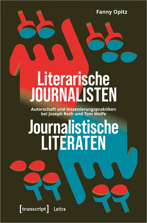 Literarische Journalisten – Journalistische Literaten von Opitz,  Fanny