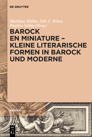 Barock en miniature – Kleine literarische Formen in Barock und Moderne von Müller,  Matthias, Ritter,  Nils C., Selbig,  Pauline
