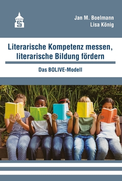 Literarische Kompetenz messen, literarische Bildung fördern von Boelmann,  Jan M., König,  Lisa