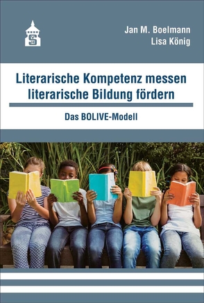 Literarische Kompetenz messen, literarische Bildung fördern von Boelmann,  Jan M., König,  Lisa