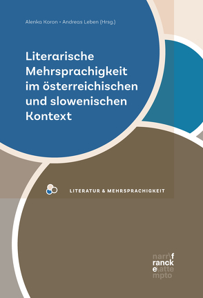 Literarische Mehrsprachigkeit im österreichischen und slowenischen Kontext von Koron,  Alenka, Leben,  Andreas