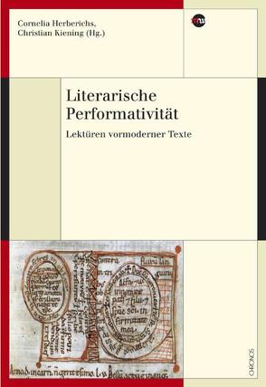 Literarische Performativität von Herberichs,  Cornelia, Kiening,  Christian