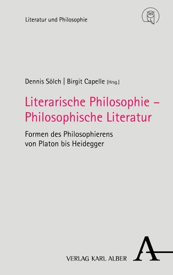Literarische Philosophie – Philosophische Literatur von Capelle,  Birgit, Sölch,  Dennis