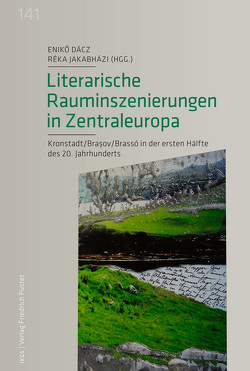 Literarische Rauminszenierungen in Zentraleuropa von Dácz,  Eniko, Jakabházi,  Réka