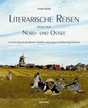 Literarische Reisen zwischen Nord- und Ostsee von Trende,  Frank