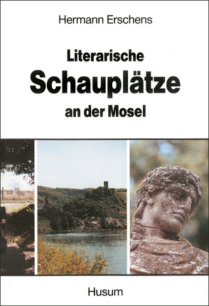 Literarische Schauplätze an der Mosel von Erschens,  Hermann
