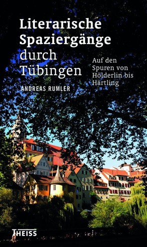 Literarische Spaziergänge durch Tübingen von Rumler,  Andreas