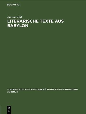 Literarische Texte aus Babylon von Dijk,  Jan van, Falkenstein,  Adam, Mayer,  Werner R