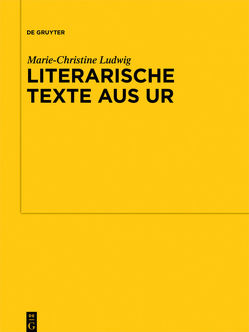 Literarische Texte aus Ur von Ludwig,  Marie-Christine