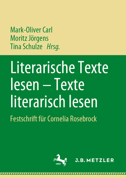 Literarische Texte lesen – Texte literarisch lesen von Carl,  Mark-Oliver, Jörgens,  Moritz, Schulze,  Tina