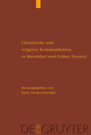 Literarische und religiöse Kommunikation in Mittelalter und Früher Neuzeit von Strohschneider,  Peter