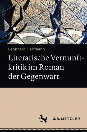 Literarische Vernunftkritik im Roman der Gegenwart von Herrmann,  Leonhard