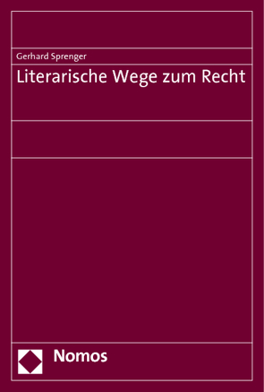 Literarische Wege zum Recht von Sprenger,  Gerhard