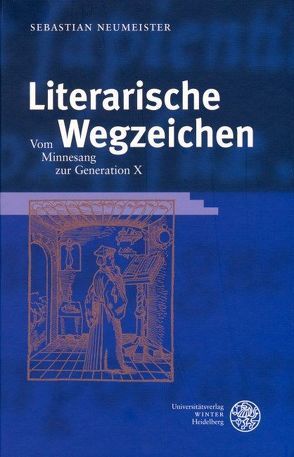 Literarische Wegzeichen von Friedlein,  Roger, Greiner,  Sabine, Neumeister,  Sebastian, Volmer,  Annett