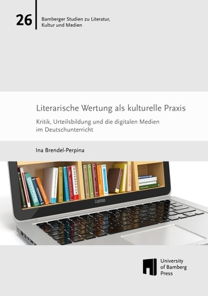 Literarische Wertung als kulturelle Praxis von Brendel-Perpina,  Ina