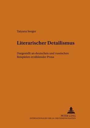 Literarischer Detailismus von Seeger,  Tatyana