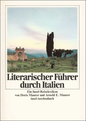 Literarischer Führer durch Italien von Maurer,  Arnold E., Maurer,  Doris