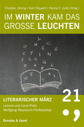 Literarischer März. Leonce- und -Lena-Preis / Im Winter kam das große Leuchten von Döring,  Christian, Drawert,  Kurt, Juritz,  Hanne F.