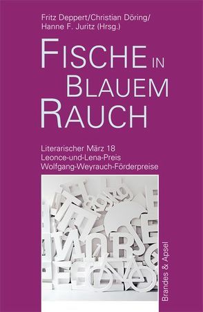 Literarischer März. Leonce- und -Lena-Preis / fische in blauem rauch von Deppert,  Fritz, Döring,  Christian, Juritz,  Hanne F.