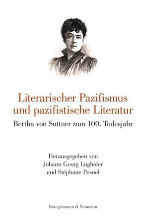 Literarischer Pazifismus und pazifistische Literatur von Lughofer,  Johann Georg, Pesnel,  Stéphane