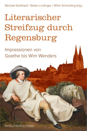 Literarischer Streifzug durch Regensburg von Kohlhäufl,  Michael, Lindinger,  Stefan, Moosburger,  Uwe, Schmülling,  Willm