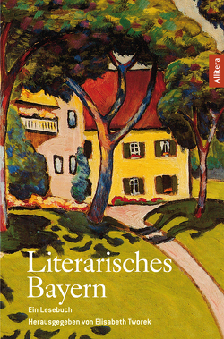 Literarisches Bayern von Tworek,  Elisabeth