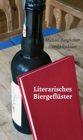 Literarisches Biergeflüster von Burgholzer,  Michael, Radauer,  Harald