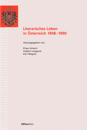 Literarisches Leben in Österreich 1848-1890 von Amann,  Klaus, Lengauer,  Hubert, Sprengel,  Peter, Wagner,  Karl