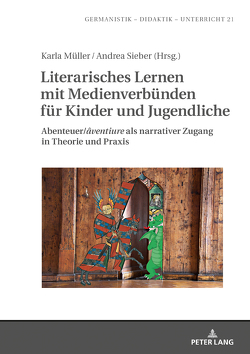 Literarisches Lernen mit Medienverbünden für Kinder und Jugendliche von Müller.,  Karla, Sieber,  Andrea