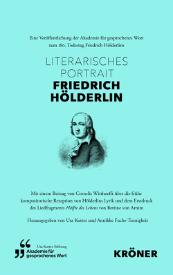 Literarisches Portrait Friedrich Hölderlin von Annikke,  Fuchs-Tennigkeit, Kutter,  Uta