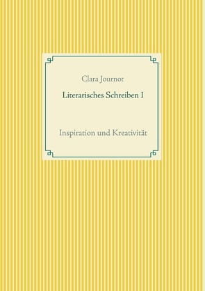 Literarisches Schreiben I von Journot,  Clara