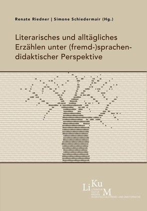 Literarisches und alltägliches Erzählen unter (fremd-)sprachendidaktischer Perspektive von Riedner,  Renate, Schiedermair,  Simone