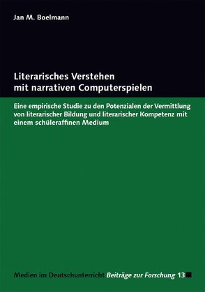 Literarisches Verstehen mit narrativen Computerspielen von Boelmann,  Jan M.