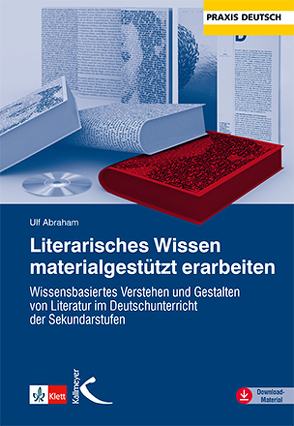 Literarisches Wissen materialgestützt erarbeiten von Abraham,  Ulf