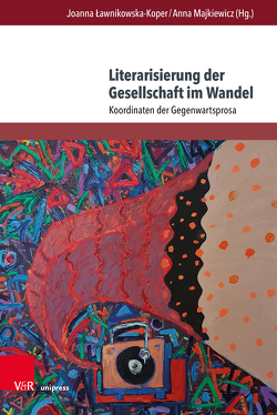 Literarisierung der Gesellschaft im Wandel von Bak,  Magdalena, Drynda,  Joanna, Dubrowska,  Małgorzata, Eberharter,  Markus, Hurnik,  Elzbieta, Kaminska-Ossowska,  Ewelina, Lawnikowska-Koper,  Joanna, Lukas,  Katarzyna, Majkiewicz,  Anna, Mirecka,  Agata, Pokrywka,  Rafal, Regiewicz,  Adam, Rutka,  Anna, Sosnicka,  Dorota, Wimmer,  Marta, Wolting,  Monika