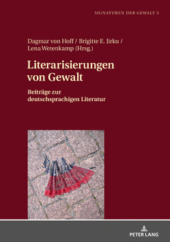 Literarisierungen von Gewalt von Jirku,  Brigitte, von Hoff,  Dagmar, Wetenkamp,  Lena