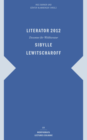 Literator 2012: Sibylle Lewitscharoff von Barner,  Ines, Blamberger,  Günter