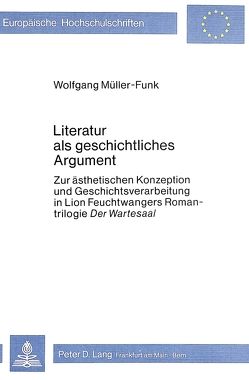 Literatur als geschichtliches Argument von Müller-Funk,  Wolfgang