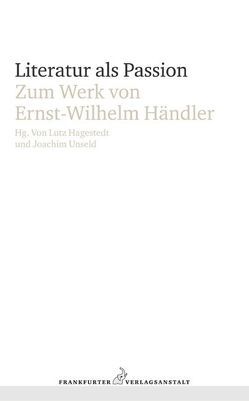 Literatur als Passion von Hagestedt,  Lutz, Unseld,  Joachim