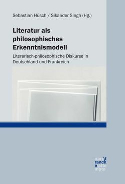 Literatur als philosophisches Erkenntnismodell von Hüsch,  Sebastian, Singh,  Sikander