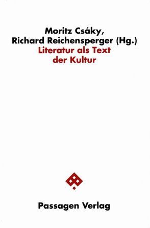 Literatur als Text der Kultur von Csáky,  Moritz, Reichensperger,  Richard