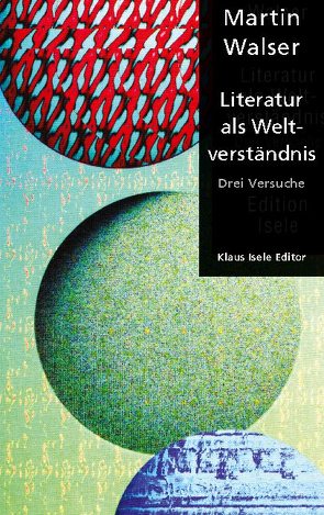 Literatur als Weltverständnis von Walser,  Martin