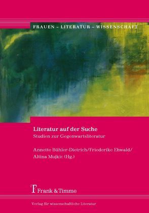 Literatur auf der Suche von Bühler-Dietrich,  Annette, Ehwald,  Friederike, Mujkic,  Altina
