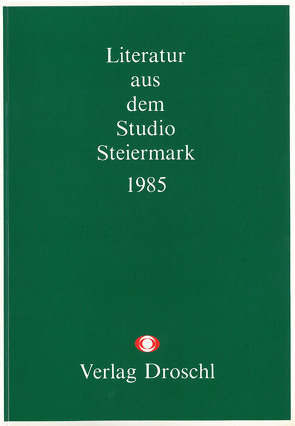 Literatur aus dem Studio Steiermark 1985 von Grond,  Walter, Hartwig,  Heinz