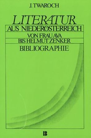 Literatur aus Niederösterreich. Von Frau Ava bis Helmut Zenker / Literatur aus Niederösterreich. Von Frau Ava bis Helmut Zenker von Twaroch,  Johannes