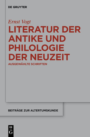 Literatur der Antike und Philologie der Neuzeit von Lamberz,  Erich, Vogt,  Ernst