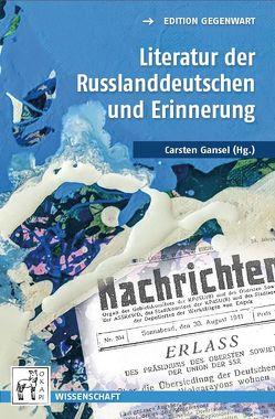 Literatur der Russlanddeutschen und Erinnerung von Gansel,  Carsten