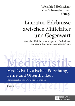 Literatur-Erlebnisse zwischen Mittelalter und Gegenwart von Hofmeister,  Wernfried, Schwinghammer,  Ylva