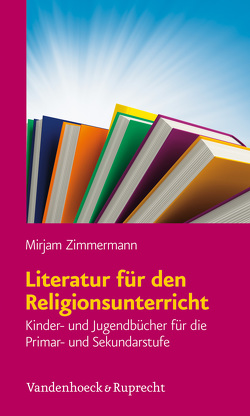 Literatur für den Religionsunterricht von Zimmermann,  Mirjam